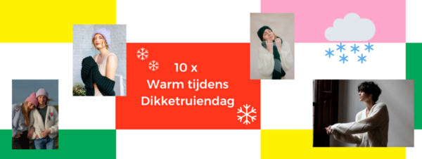 10 X Warm tijdens Dikketruiendag